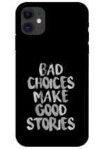 Bad Choice Make Good Story Apple Iphone 11 Mobile Cover