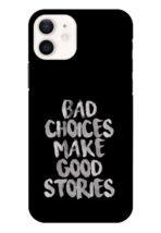 Bad Choice Make Good Story Apple Iphone 12 Mobile Cover