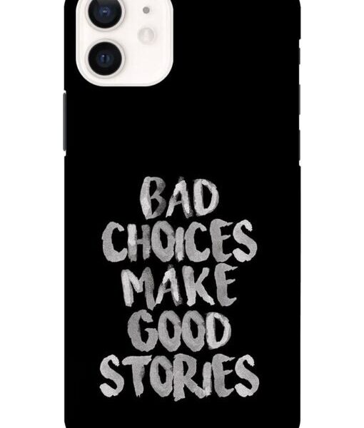 Bad Choice Make Good Story Apple Iphone 12 Mobile Cover